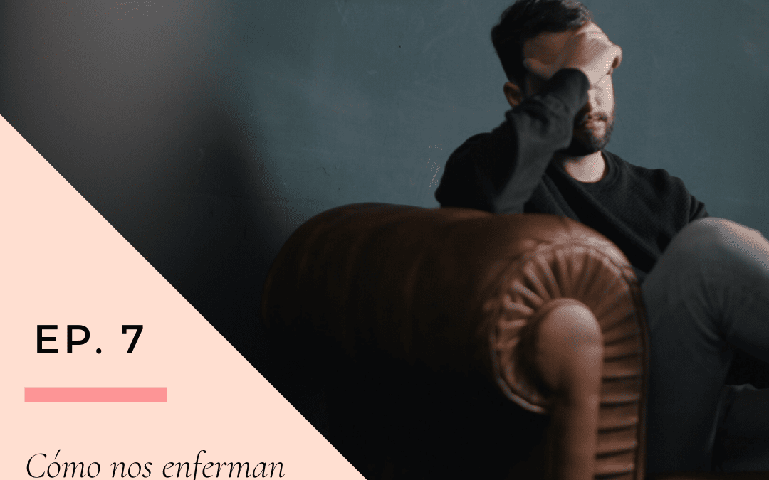 Ep 7. Cómo nos enferman las preocupaciones con Nestor Gazza