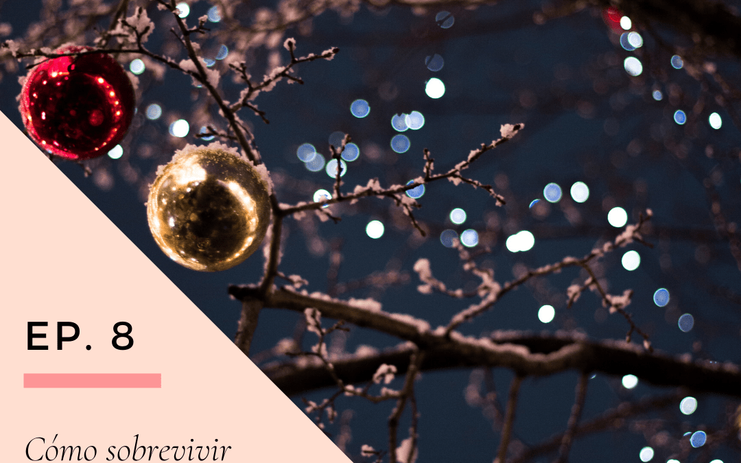 Ep 8. Cómo sobrevivir a la Navidad