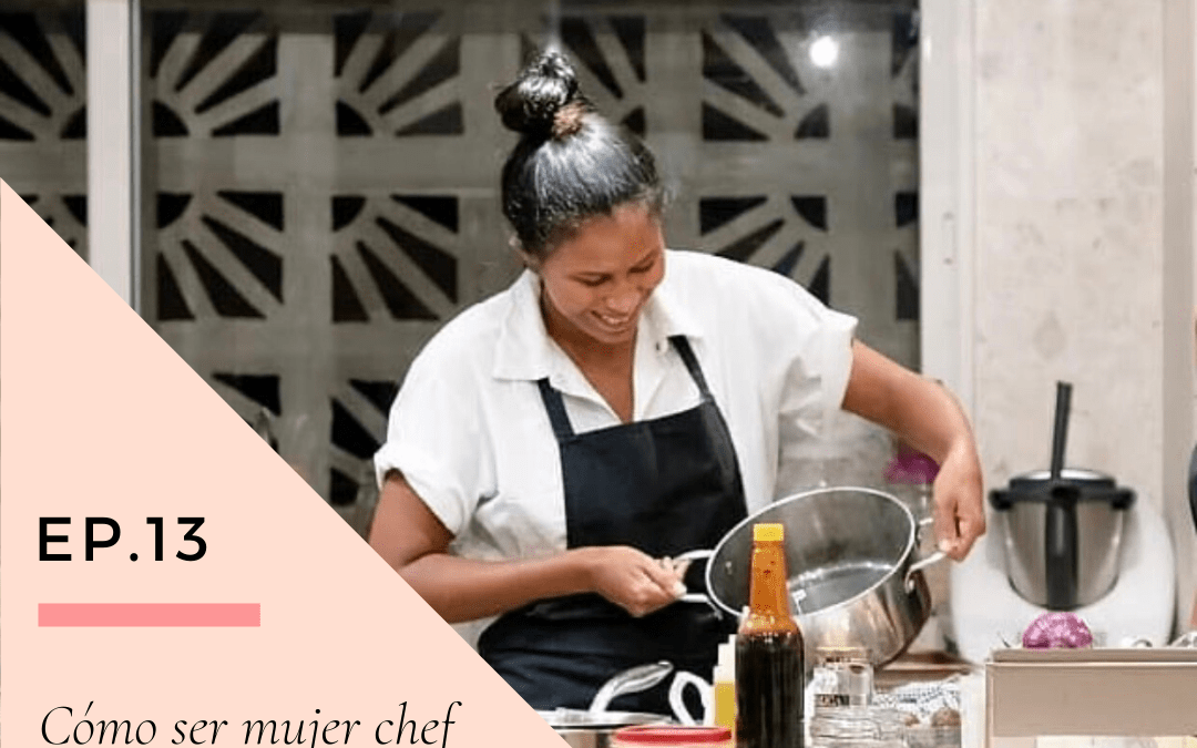 Ep 13. Cómo ser mujer chef en un mundo de hombres con Maga González