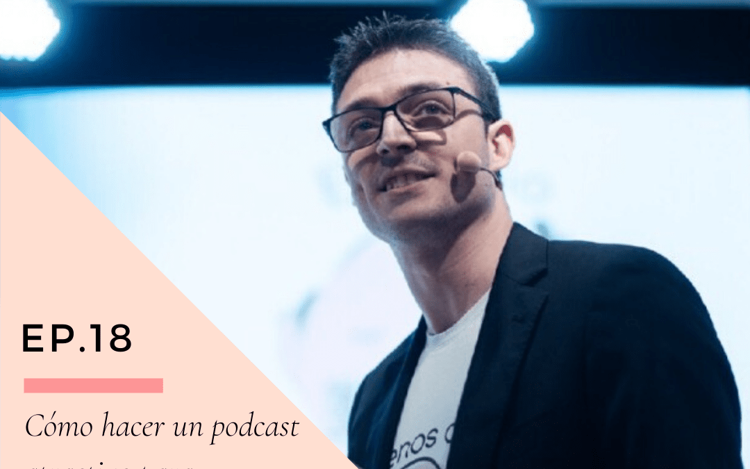 Ep 18. Cómo hacer un podcast atractivo para la audiencia  con Sunne de Nación Podcast