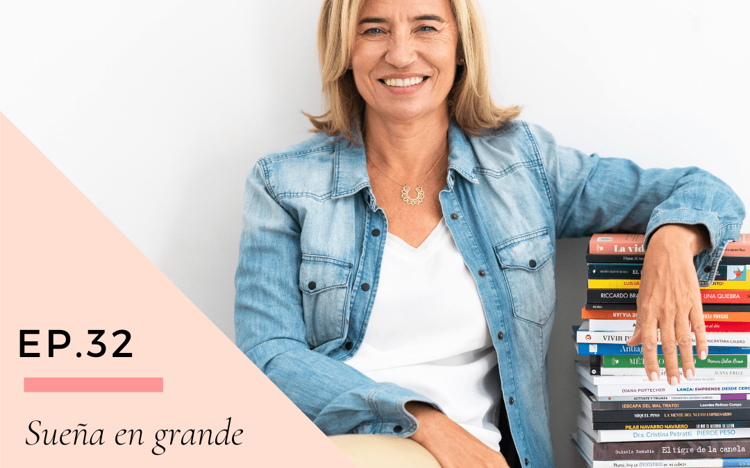 Ep 32: Sueña en grande y escribe tu propio libro