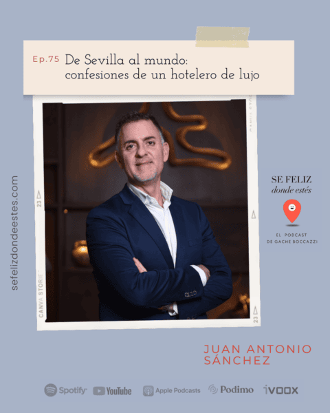 EP 75: De Sevilla al mundo: confesiones de un hotelero de lujo